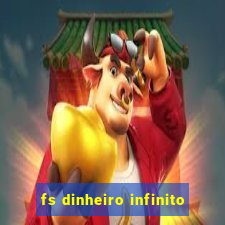 fs dinheiro infinito